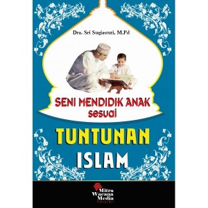 Seni Mendidik Anak Sesuai Tuntunan Islam