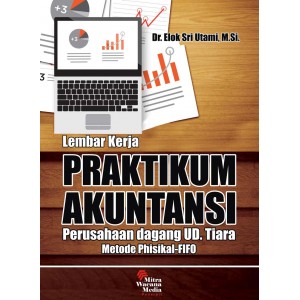 Praktikum & Lembar Kerja Akuntansi (Perusahaan dagang UD. Tiara)  Metode Phisikal-FIFO