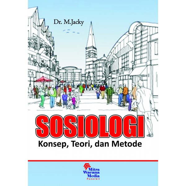 Sosiologi : Konsep, Teori, dan Metode