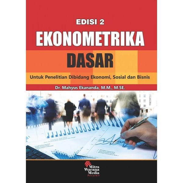 Ekonometrika Dasar Untuk Penelitian Bidang Ekonomi, Sosial, dan Bisnis Ed.2