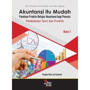 Akuntansi Itu Mudah (Panduan Praktis Belajar Akuntansi Bagi Pemula)