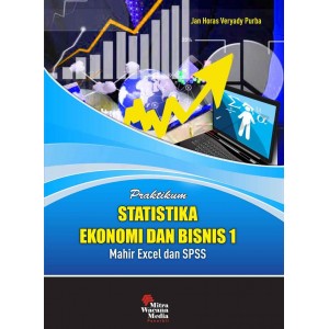 Praktikum Statistika Ekonomi dan Bisnis 1 Mahir Excel dan SPSS