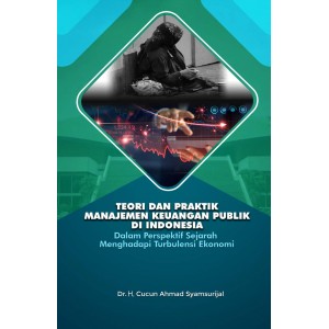 Teori dan Praktik Manajemen Keuangan Publik di Indonesia Dalam Perspektif Sejarah Menghadapi Turbulensi Ekonomi