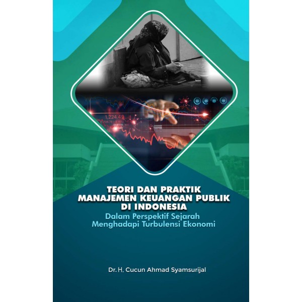 Teori dan Praktik Manajemen Keuangan Publik di Indonesia Dalam Perspektif Sejarah Menghadapi Turbulensi Ekonomi