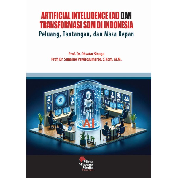 Artificial Intelligence (AI) dan Transformasi SDM di Indonesia Peluang, Tantangan, dan Masa Depan