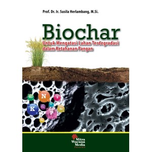 Biochar untuk Mengatasi Lahan Terdegradasi dalam Ketahanan Pangan 