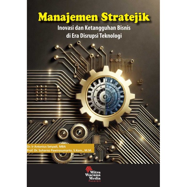 Manajemen Stratejik : Inovasi dan Ketangguhan Bisnis di Era Disrupsi Teknologi