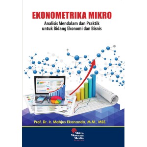EKONOMETRIKA MIKRO  Metode Empiris Modern untuk  Penelitian Ekonomi, Bisnis, dan Ilmu Sosial