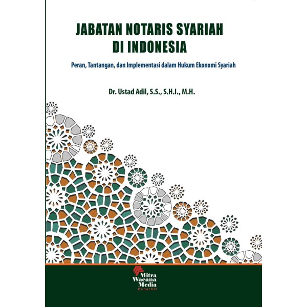 JABATAN NOTARIS SYARIAH  DI INDONESIA:  Peran, Tantangan dan Implementasi  dalam Hukum Ekonomi Syariah