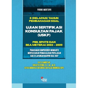 8 Tahun Pembahasan Soal Ujian Sertifikasi Konsultan Pajak (USKP)