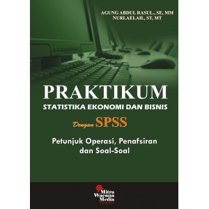 Praktikum Statistika Ekonomi dan Bisnis dengan SPSS
