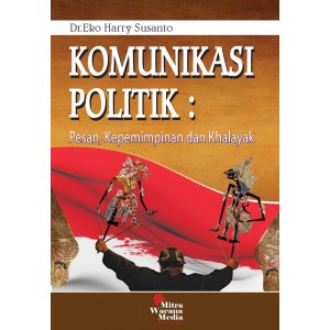 Komunikasi Politik : Pesan, Kepempinan dan Khalayak