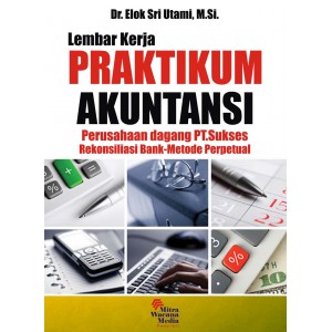 Praktikum & Lembar Kerja Akuntansi (Perusahaan dagang PT.Sukses) Rekonsiliasi Bank Metode Perpetual 