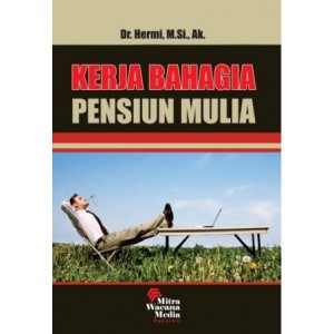 Kerja Bahagia Pensiun Mulia