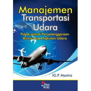 Manajemen Transportasi Udara (Pokok-pokok Penyelenggaraan Bisnis Jasa Angkutan Udara)