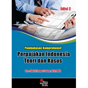 Pembahasan Komprehensif Perpajakan Indonesia : Teori dan Kasus  Edisi 2