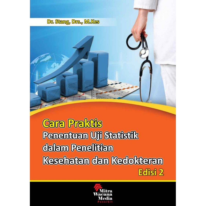 Cara Praktis Penentuan Uji Statistik Dalam Penelitian Kesehatan Dan Kedokteran Edisi 2