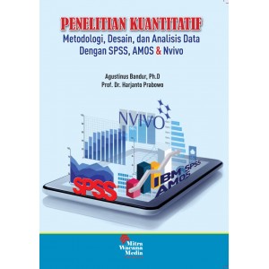 Penelitian Kuantitatif (Metodologi, Desain, dan Analisis Data dengan SPSS, AMOS, dan Nvivo)