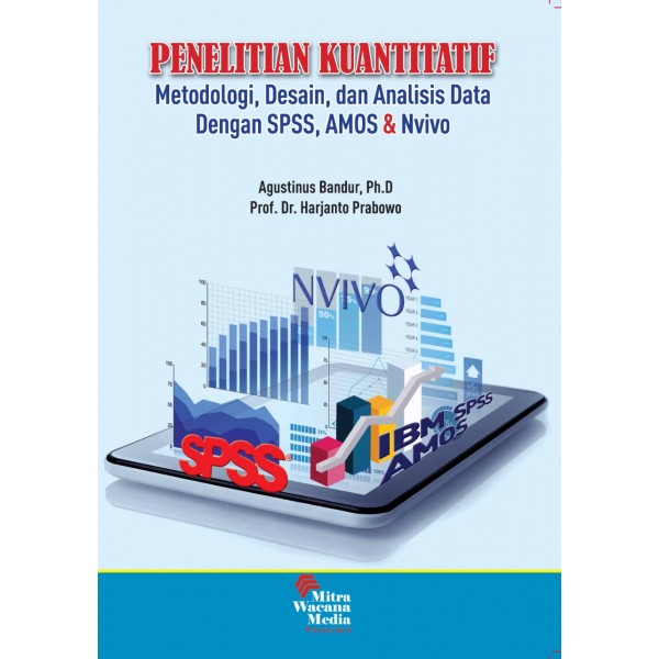 Penelitian Kuantitatif (Metodologi, Desain, dan Analisis Data dengan SPSS, AMOS, dan Nvivo)