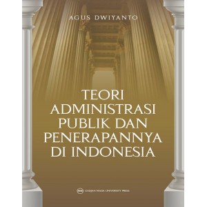 [UGM Press] - Teori Administrasi Publik dan Penerapannya di Indonesia