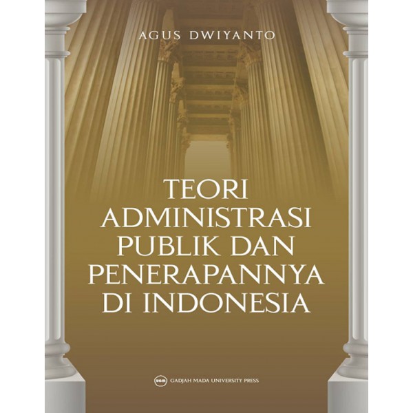[UGM Press] - Teori Administrasi Publik dan Penerapannya di Indonesia