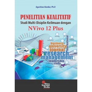 Penelitian Kualitatif Studi Multi Disiplin Keilmuan dengan Nvivo 12 Plus