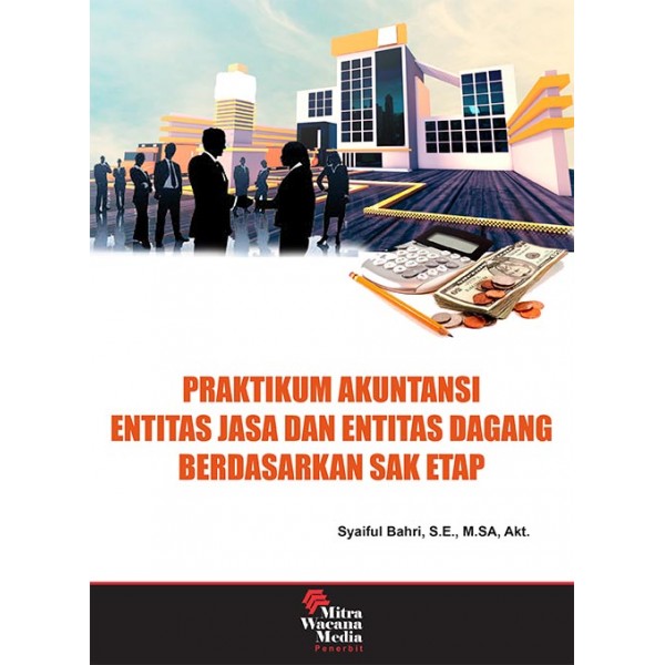 Praktikum Akuntansi Entitas Jasa dan Entitas Dagang Berdasarkan SAK ETAP