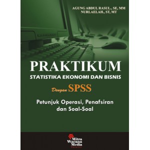 Praktikum Statistika Ekonomi dan Bisnis dengan SPSS