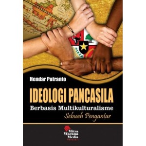 Ideologi Pancasila berbasis Multikulturalisme: Sebuah Pengantar