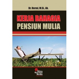 Kerja Bahagia Pensiun Mulia