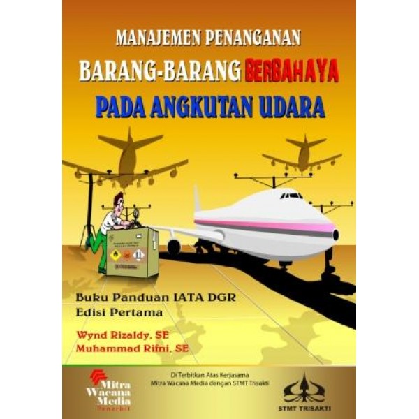 Manajemen Penanganan Barang-barang Berbahaya Pada Angkutan Udara Ed.Pertama