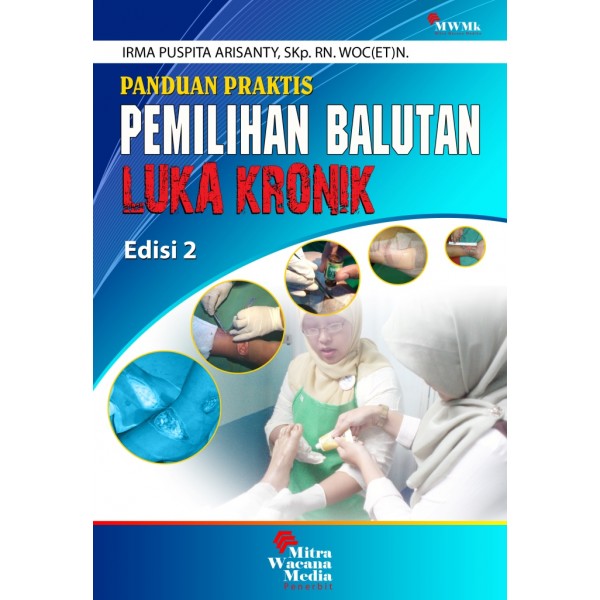 Panduan Praktis Pemilihan Balutan Luka Kronik Edisi 2